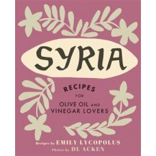 Syria Recipes for Olive Oil and Vinegar Lovers